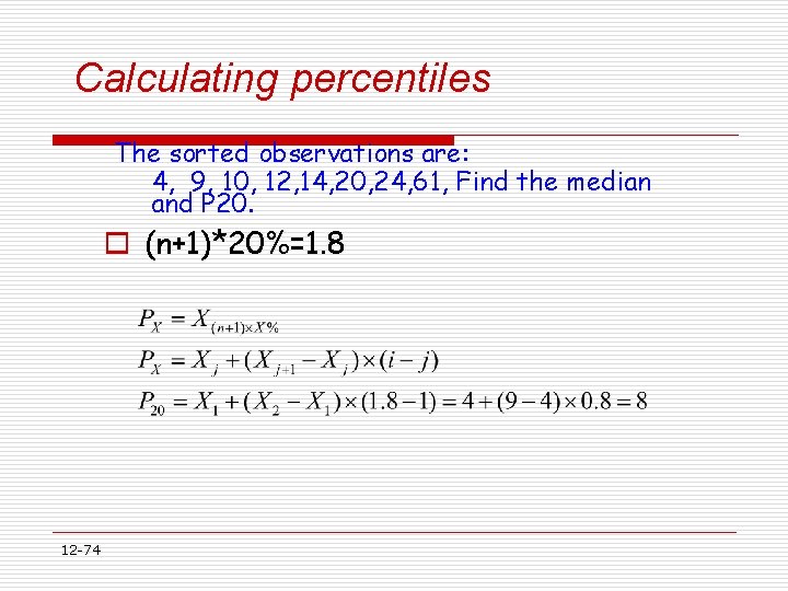 Calculating percentiles The sorted observations are: 4, 9, 10, 12, 14, 20, 24, 61,