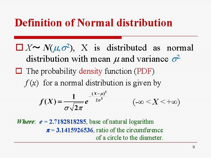 Definition of Normal distribution o X～ N( , 2), X is distributed as normal