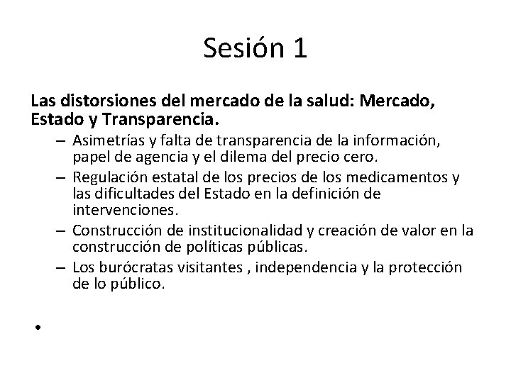 Sesión 1 Las distorsiones del mercado de la salud: Mercado, Estado y Transparencia. –