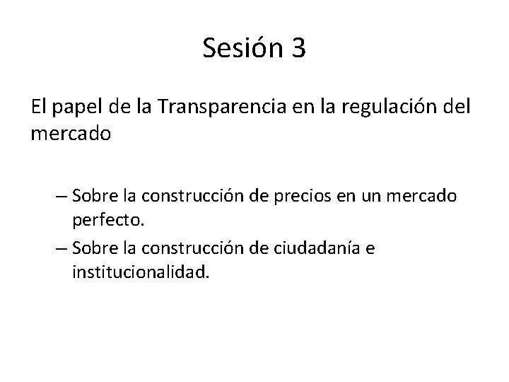 Sesión 3 El papel de la Transparencia en la regulación del mercado – Sobre
