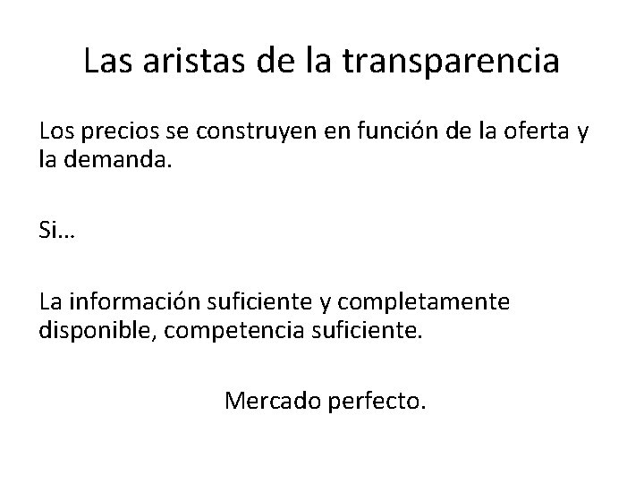 Las aristas de la transparencia Los precios se construyen en función de la oferta