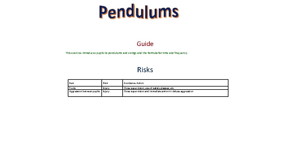 Guide This exercise introduces pupils to pendulums and swings and the formula for time