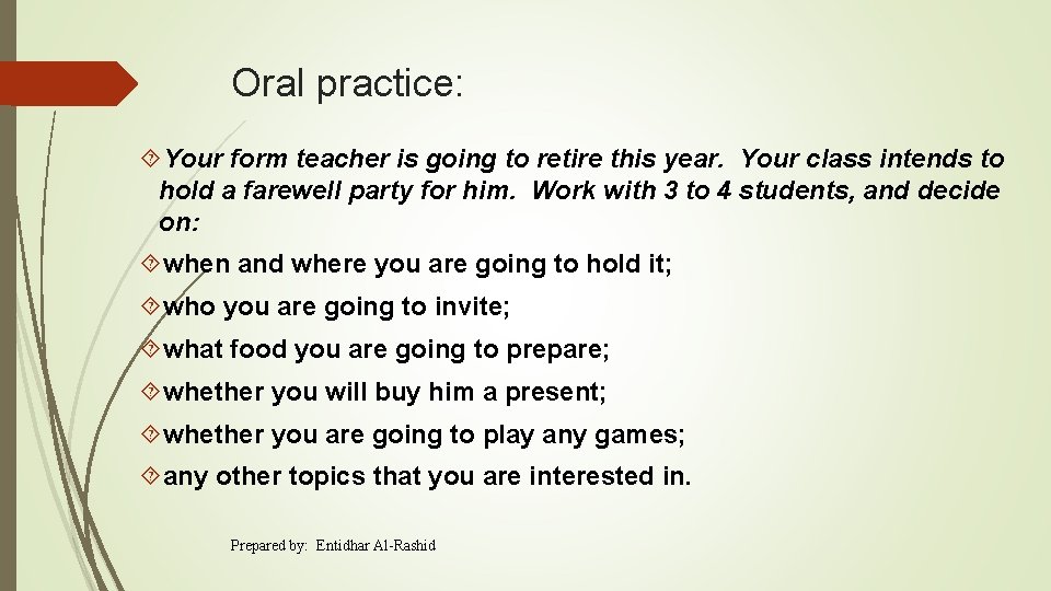 Oral practice: Your form teacher is going to retire this year. Your class intends