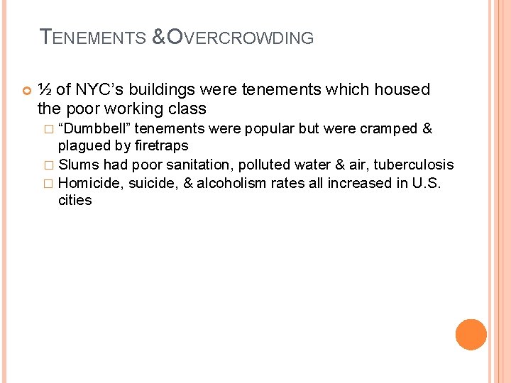 TENEMENTS & OVERCROWDING ½ of NYC’s buildings were tenements which housed the poor working