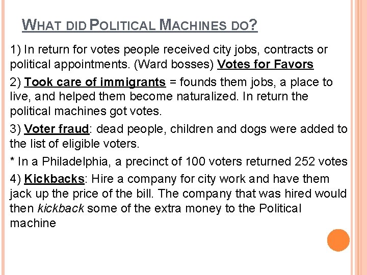 WHAT DID POLITICAL MACHINES DO? 1) In return for votes people received city jobs,