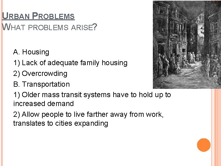 URBAN PROBLEMS WHAT PROBLEMS ARISE? A. Housing 1) Lack of adequate family housing 2)
