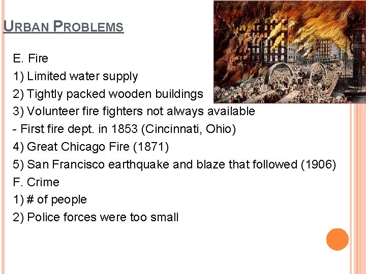 URBAN PROBLEMS E. Fire 1) Limited water supply 2) Tightly packed wooden buildings 3)