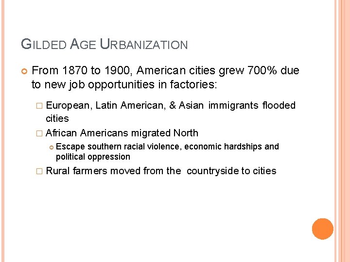GILDED AGE URBANIZATION From 1870 to 1900, American cities grew 700% due to new