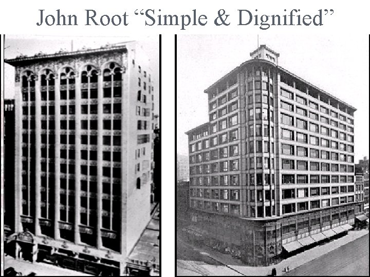 Root “Simple Dignified” LOUISJohn SULLIVAN “FORM FOLLOWS& FUNCTION ” 