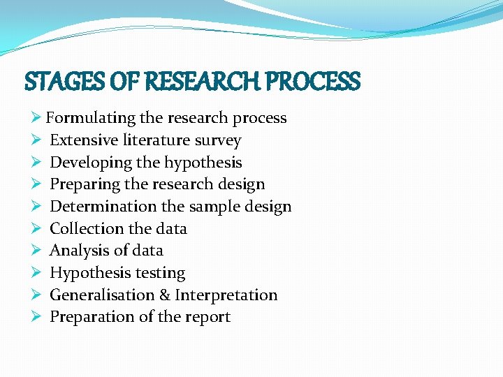 STAGES OF RESEARCH PROCESS Ø Formulating the research process Ø Extensive literature survey Ø
