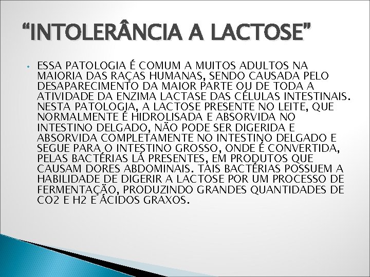 “INTOLER NCIA A LACTOSE” • ESSA PATOLOGIA É COMUM A MUITOS ADULTOS NA MAIORIA