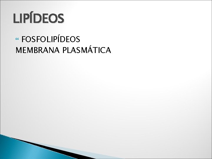 LIPÍDEOS FOSFOLIPÍDEOS MEMBRANA PLASMÁTICA 