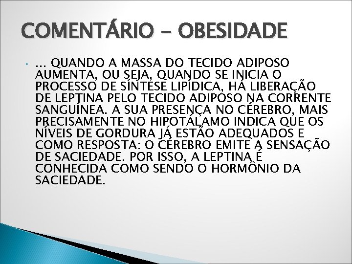 COMENTÁRIO - OBESIDADE • . . . QUANDO A MASSA DO TECIDO ADIPOSO AUMENTA,