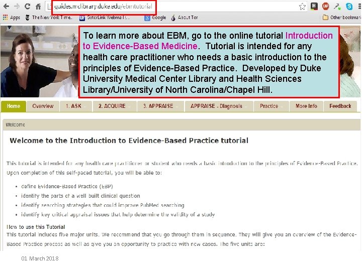 To learn more about EBM, go to the online tutorial Introduction to Evidence-Based Medicine.