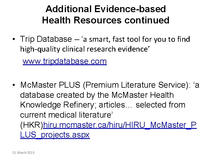 Additional Evidence-based Health Resources continued • Trip Database – ‘a smart, fast tool for
