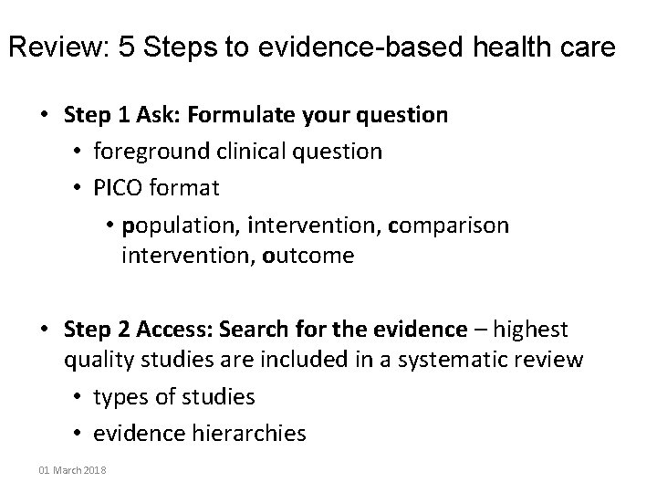 Review: 5 Steps to evidence-based health care • Step 1 Ask: Formulate your question