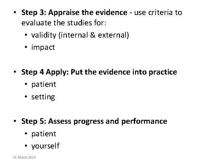  • Step 3: Appraise the evidence - use criteria to evaluate the studies
