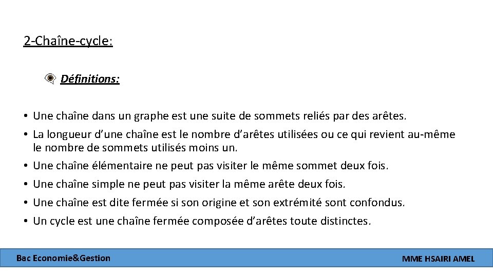 2 -Chaîne-cycle: Définitions: • Une chaîne dans un graphe est une suite de sommets