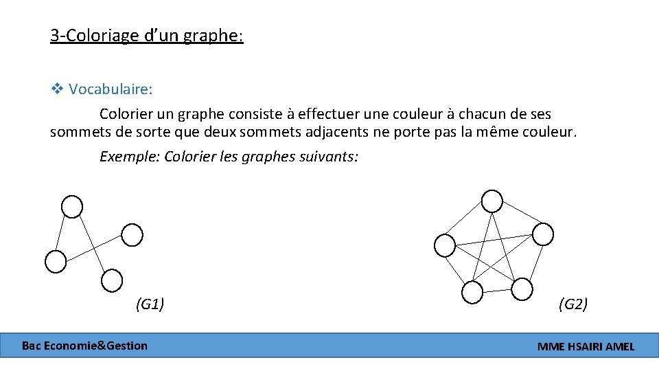 3 -Coloriage d’un graphe: v Vocabulaire: Colorier un graphe consiste à effectuer une couleur