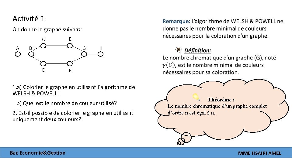 Activité 1: On donne le graphe suivant: C A D G B E H