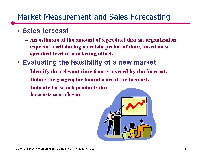 Market Measurement and Sales Forecasting • Sales forecast – An estimate of the amount