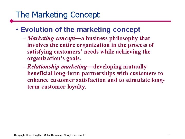 The Marketing Concept • Evolution of the marketing concept – Marketing concept—a business philosophy