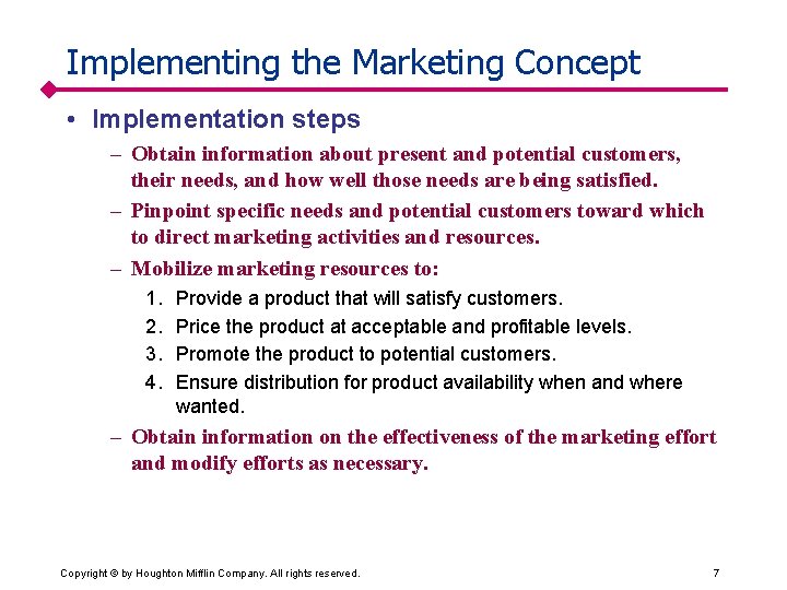Implementing the Marketing Concept • Implementation steps – Obtain information about present and potential