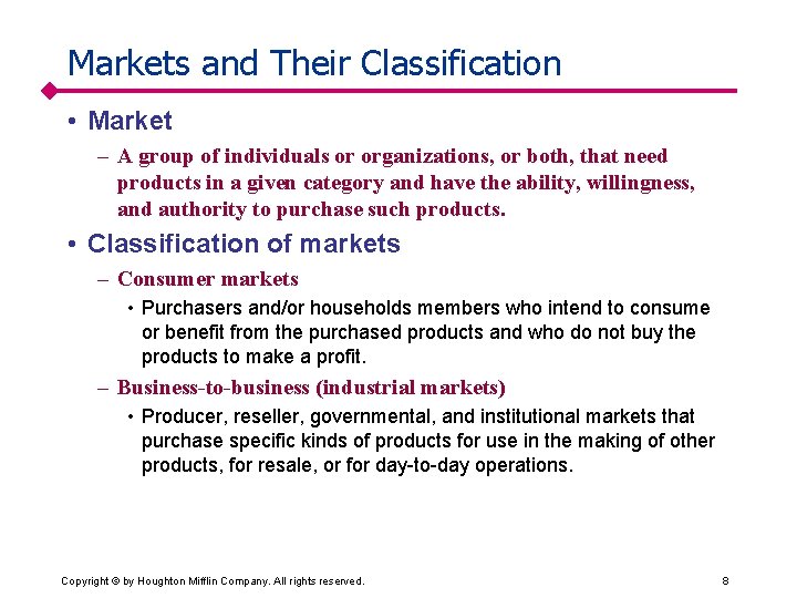Markets and Their Classification • Market – A group of individuals or organizations, or