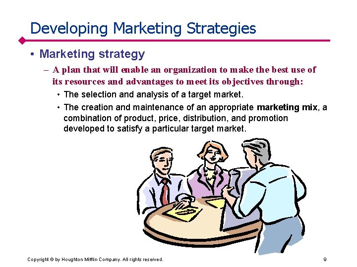 Developing Marketing Strategies • Marketing strategy – A plan that will enable an organization