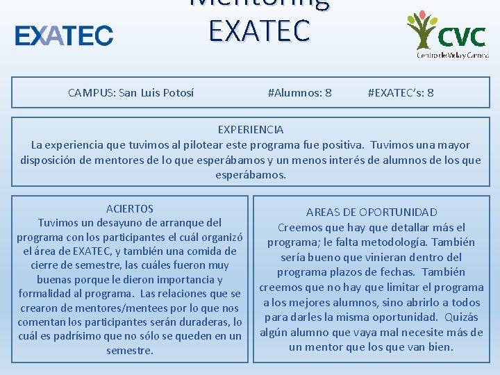 Mentoring EXATEC CAMPUS: San Luis Potosí #Alumnos: 8 #EXATEC’s: 8 EXPERIENCIA La experiencia que