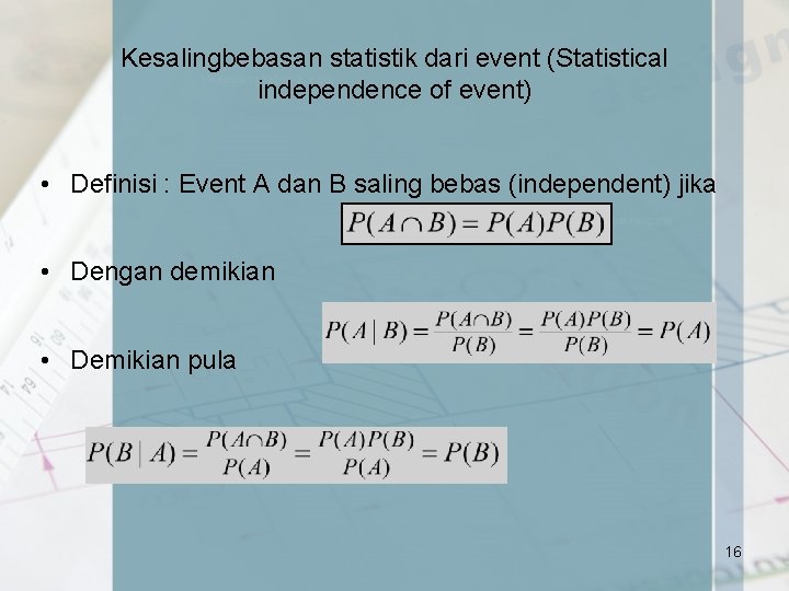 Kesalingbebasan statistik dari event (Statistical independence of event) • Definisi : Event A dan