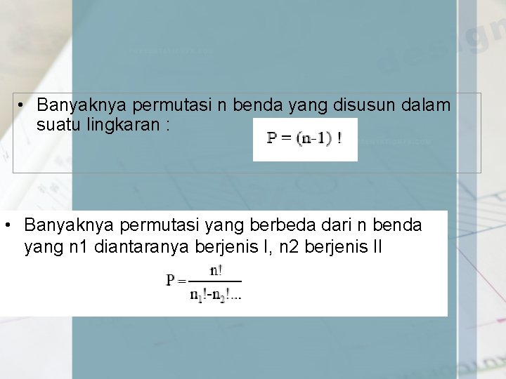  • Banyaknya permutasi n benda yang disusun dalam suatu lingkaran : • Banyaknya