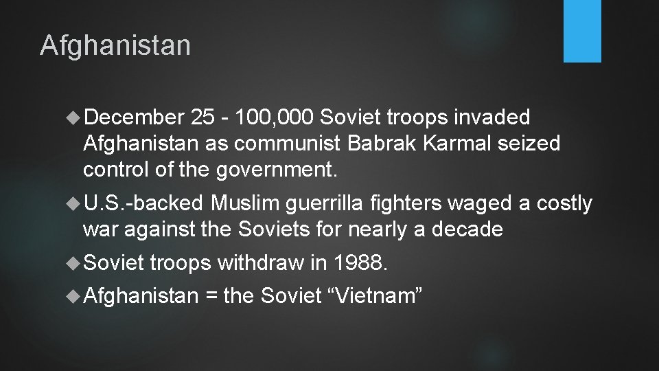 Afghanistan December 25 - 100, 000 Soviet troops invaded Afghanistan as communist Babrak Karmal