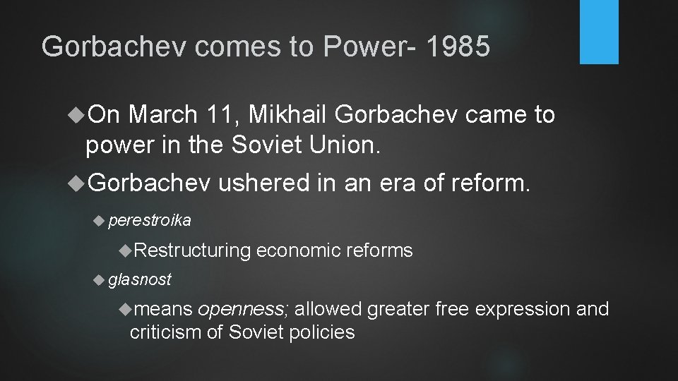 Gorbachev comes to Power- 1985 On March 11, Mikhail Gorbachev came to power in