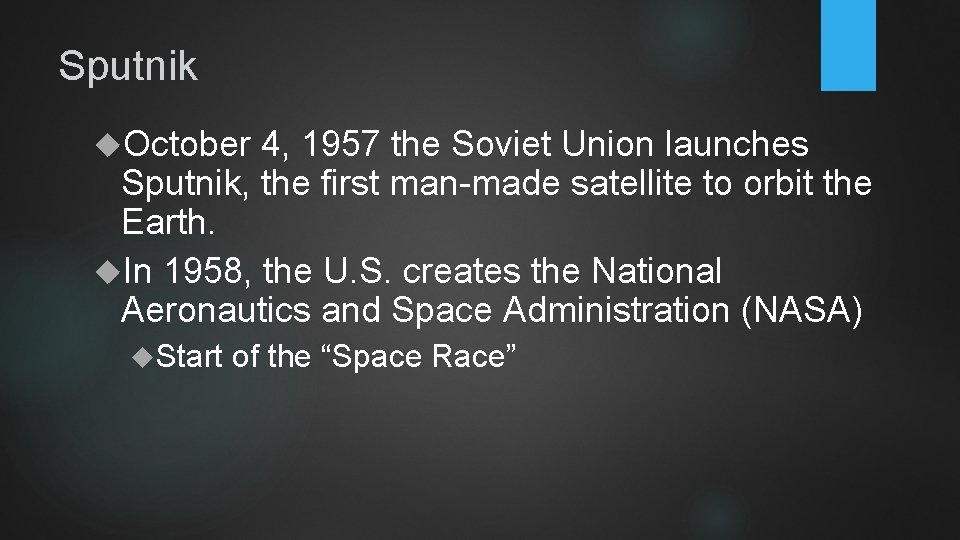 Sputnik October 4, 1957 the Soviet Union launches Sputnik, the first man-made satellite to