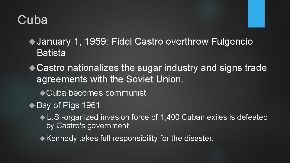 Cuba January 1, 1959: Fidel Castro overthrow Fulgencio Batista Castro nationalizes the sugar industry