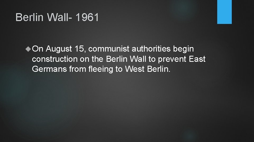 Berlin Wall- 1961 On August 15, communist authorities begin construction on the Berlin Wall