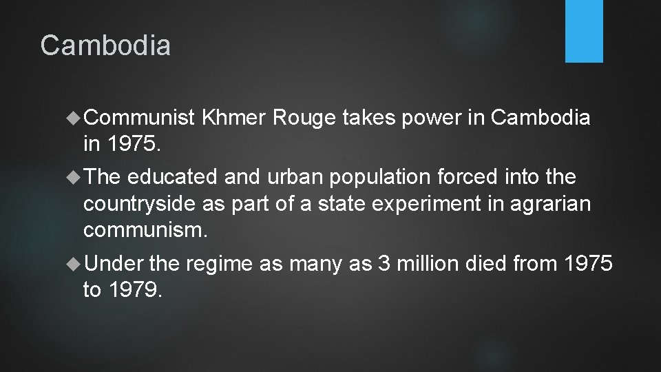 Cambodia Communist Khmer Rouge takes power in Cambodia in 1975. The educated and urban