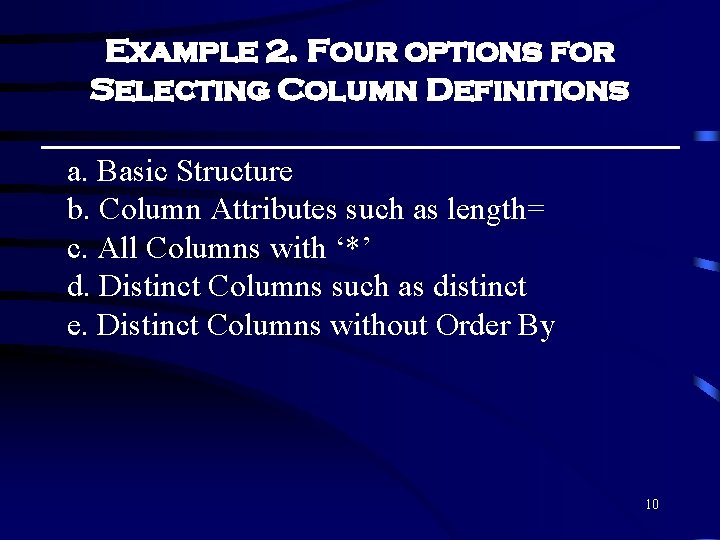 Example 2. Four options for Selecting Column Definitions a. Basic Structure b. Column Attributes Example 2. Four options for Selecting Column Definitions a. Basic Structure b. Column Attributes