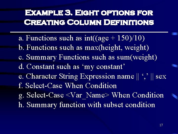 Example 3. Eight options for Creating Column Definitions a. Functions such as int((age + Example 3. Eight options for Creating Column Definitions a. Functions such as int((age +