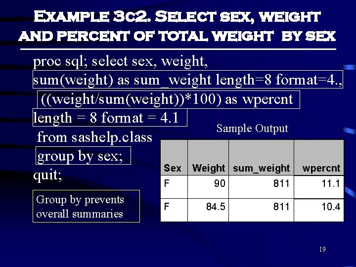 Example 3 c 2. Select sex, weight and percent of total weight by sex Example 3 c 2. Select sex, weight and percent of total weight by sex