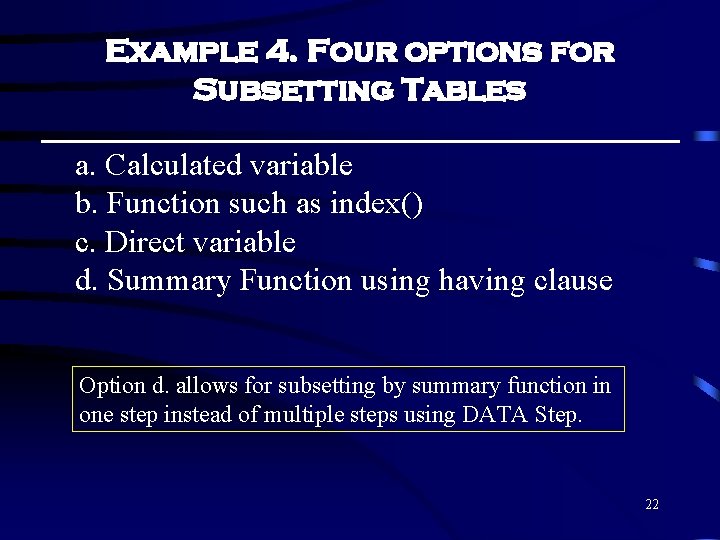 Example 4. Four options for Subsetting Tables a. Calculated variable b. Function such as Example 4. Four options for Subsetting Tables a. Calculated variable b. Function such as