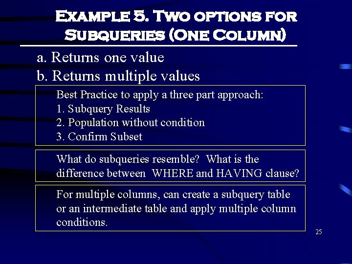Example 5. Two options for Subqueries (One Column) a. Returns one value b. Returns Example 5. Two options for Subqueries (One Column) a. Returns one value b. Returns