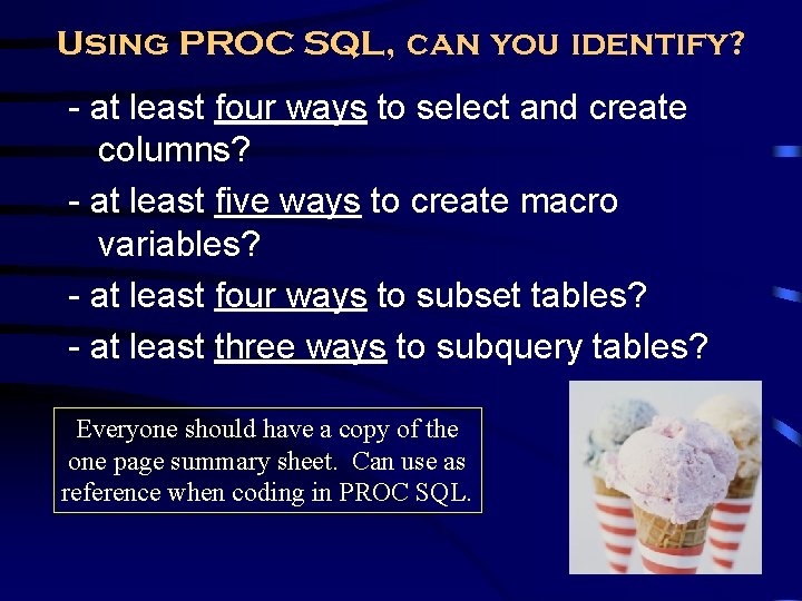 Using PROC SQL, can you identify? - at least four ways to select and Using PROC SQL, can you identify? - at least four ways to select and