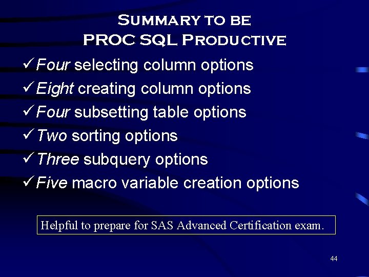 Summary to be PROC SQL Productive ü Four selecting column options ü Eight creating Summary to be PROC SQL Productive ü Four selecting column options ü Eight creating