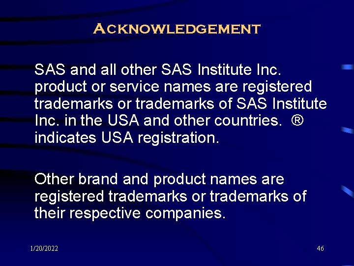 Acknowledgement SAS and all other SAS Institute Inc. product or service names are registered Acknowledgement SAS and all other SAS Institute Inc. product or service names are registered