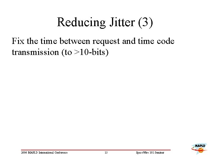 Reducing Jitter (3) Fix the time between request and time code transmission (to >10