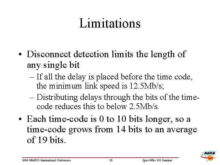Limitations • Disconnect detection limits the length of any single bit – If all