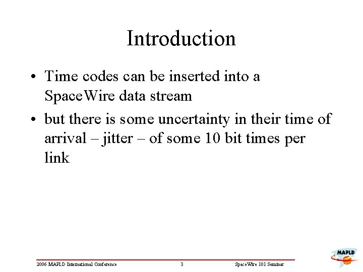 Introduction • Time codes can be inserted into a Space. Wire data stream •