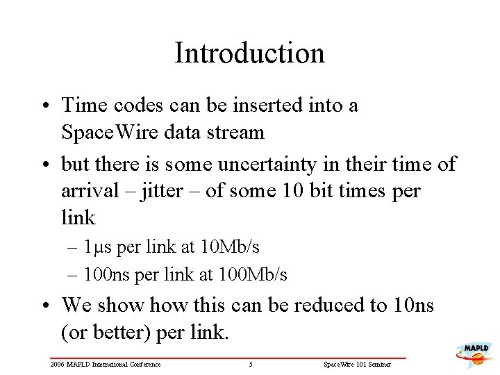 Introduction • Time codes can be inserted into a Space. Wire data stream •